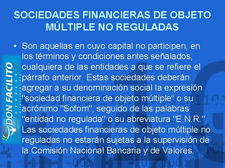 SOCIEDADES FINANCIERAS DE OBJETO MÚLTIPLE NO REGULADAS • Son aquellas en cuyo capital no