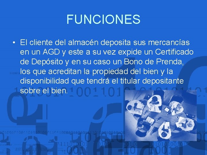 FUNCIONES • El cliente del almacén deposita sus mercancías en un AGD y este