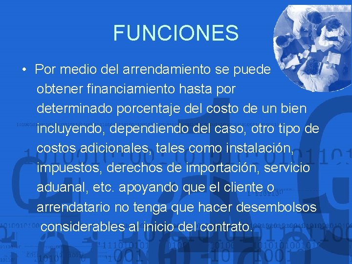 FUNCIONES • Por medio del arrendamiento se puede obtener financiamiento hasta por determinado porcentaje