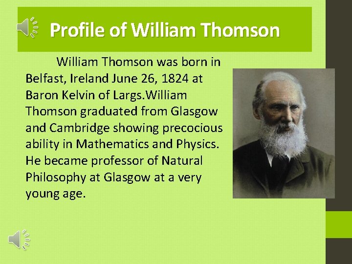 Profile of William Thomson was born in Belfast, Ireland June 26, 1824 at Baron
