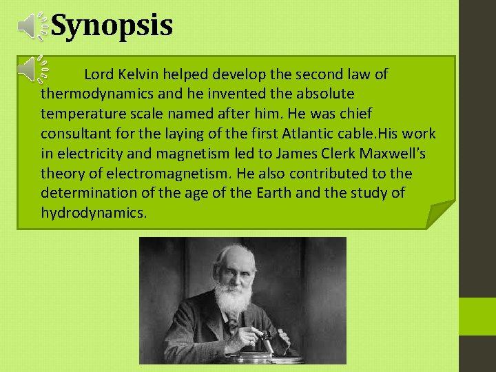 Synopsis Lord Kelvin helped develop the second law of thermodynamics and he invented the