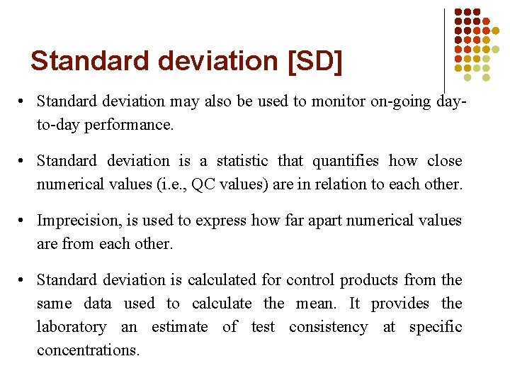 Standard deviation [SD] • Standard deviation may also be used to monitor on-going dayto-day