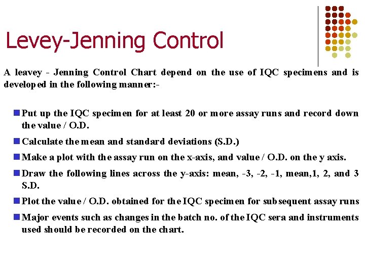 Levey-Jenning Control A leavey - Jenning Control Chart depend on the use of IQC