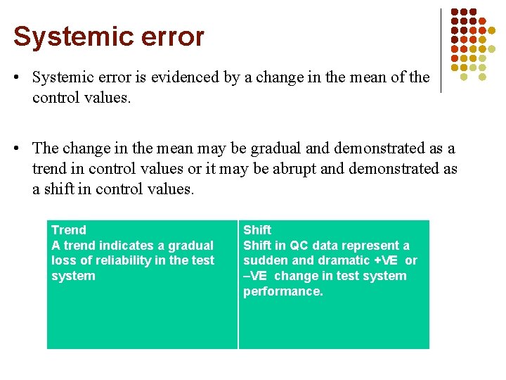 Systemic error • Systemic error is evidenced by a change in the mean of