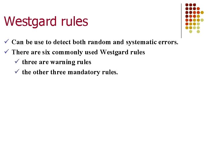 Westgard rules ü Can be use to detect both random and systematic errors. ü