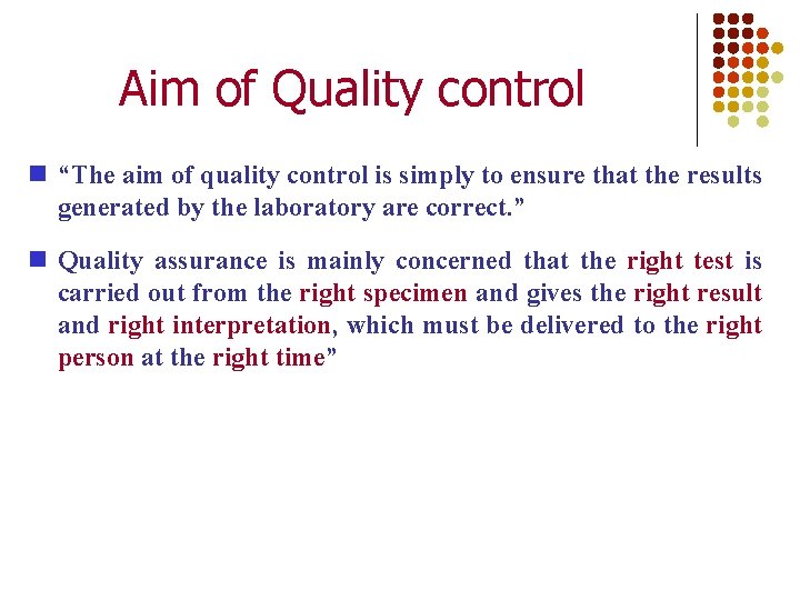 Aim of Quality control “The aim of quality control is simply to ensure that