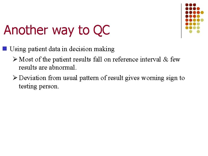 Another way to QC Using patient data in decision making Most of the patient