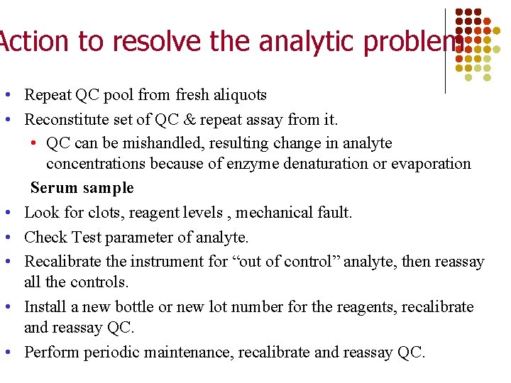 Action to resolve the analytic problem • Repeat QC pool from fresh aliquots •