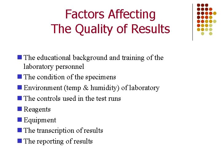 Factors Affecting The Quality of Results The educational background and training of the laboratory