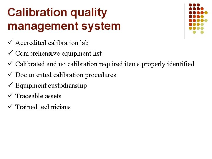Calibration quality management system ü ü ü ü Accredited calibration lab Comprehensive equipment list
