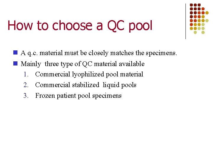 How to choose a QC pool A q. c. material must be closely matches