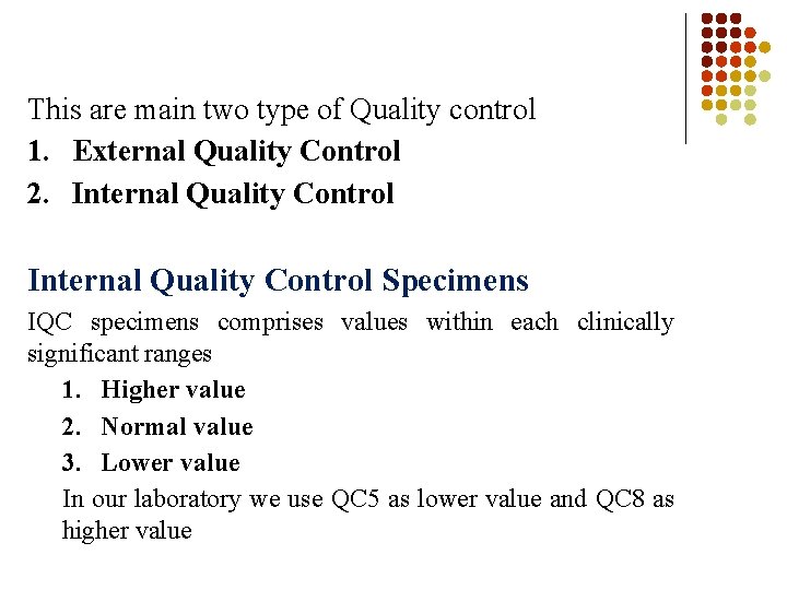 This are main two type of Quality control 1. External Quality Control 2. Internal