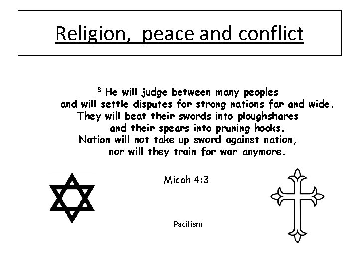 Religion, peace and conflict 3 He will judge between many peoples and will settle