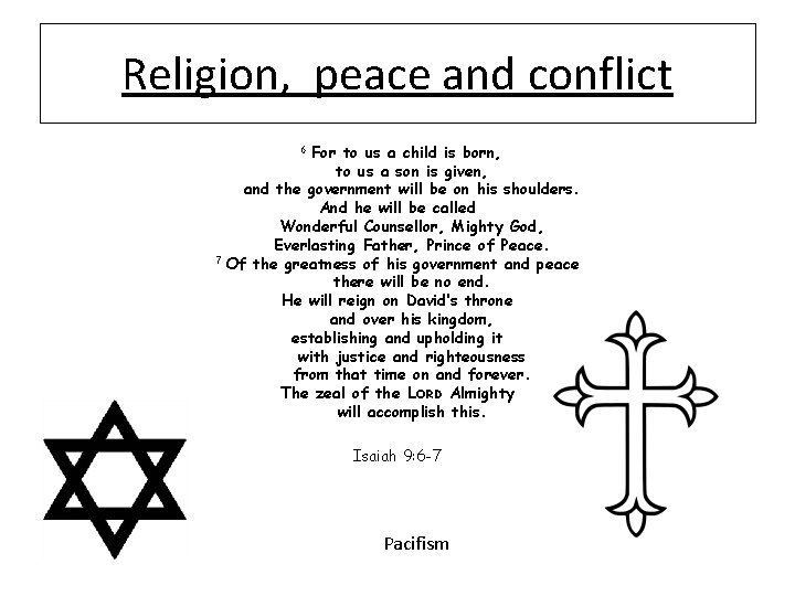 Religion, peace and conflict 6 For to us a child is born, to us