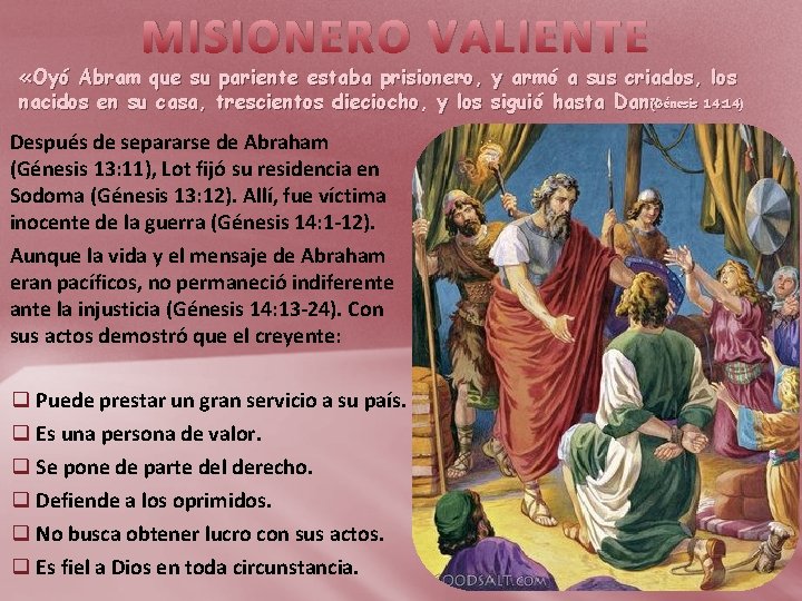 MISIONERO VALIENTE «Oyó Abram que su pariente estaba prisionero, y armó a sus criados,