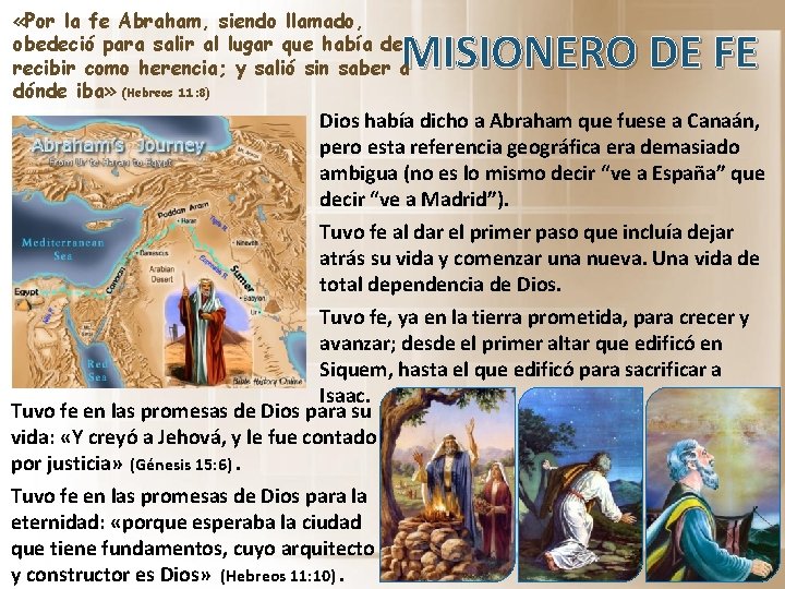  «Por la fe Abraham, siendo llamado, obedeció para salir al lugar que había