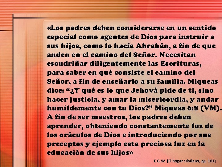  «Los padres deben considerarse en un sentido especial como agentes de Dios para