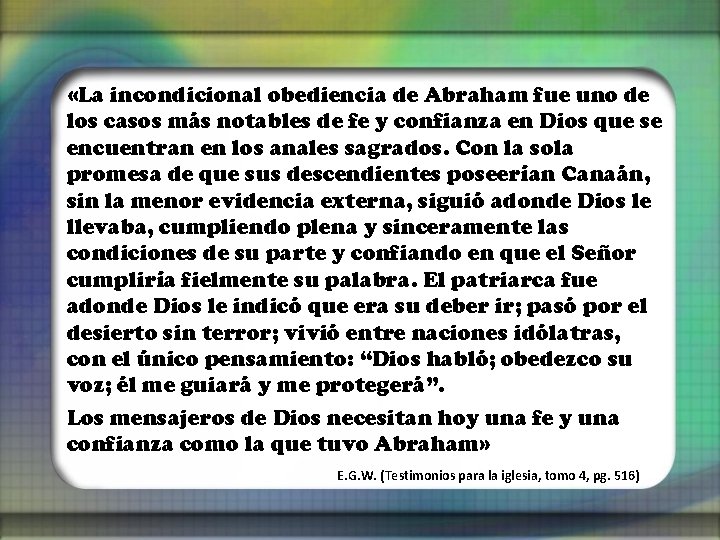  «La incondicional obediencia de Abraham fue uno de los casos más notables de