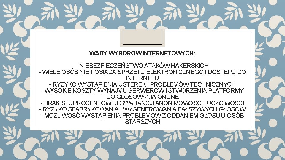 WADY WYBORÓW INTERNETOWYCH: - NIEBEZPIECZEŃSTWO ATAKÓW HAKERSKICH - WIELE OSÓB NIE POSIADA SPRZĘTU ELEKTRONICZNEGO