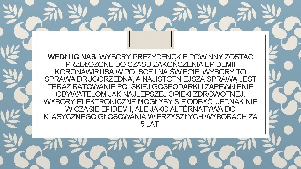 WEDŁUG NAS, WYBORY PREZYDENCKIE POWINNY ZOSTAĆ PRZEŁOŻONE DO CZASU ZAKOŃCZENIA EPIDEMII KORONAWIRUSA W POLSCE