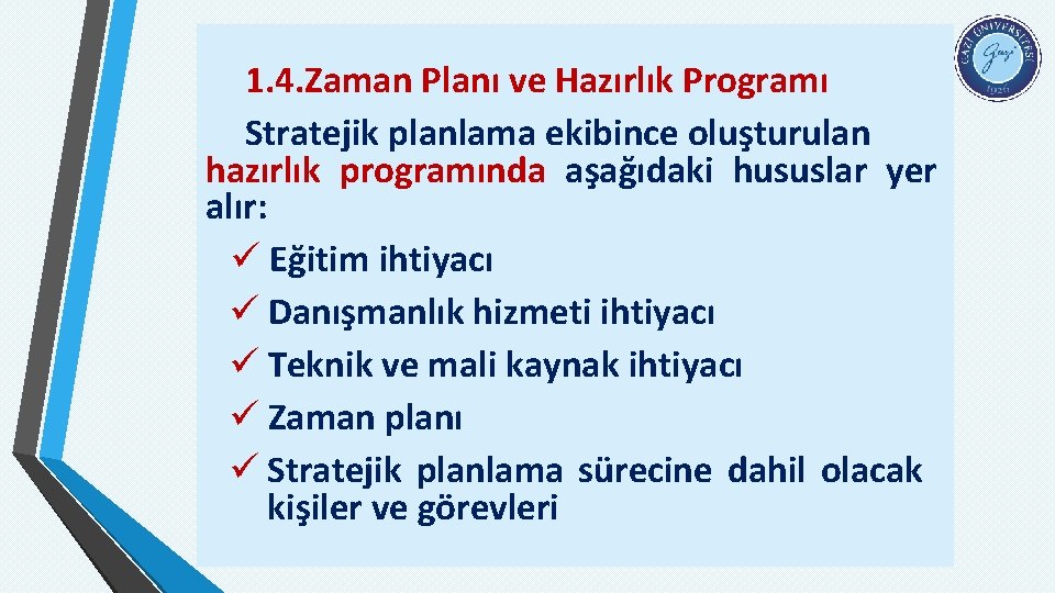 1. 4. Zaman Planı ve Hazırlık Programı Stratejik planlama ekibince oluşturulan hazırlık programında aşağıdaki