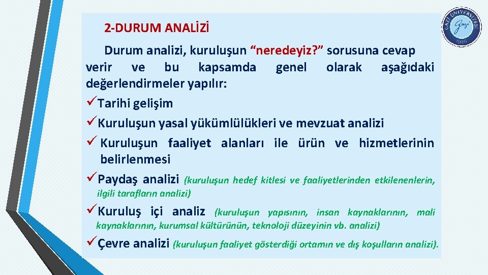 2 -DURUM ANALİZİ Durum analizi, kuruluşun “neredeyiz? ” sorusuna cevap verir ve bu kapsamda