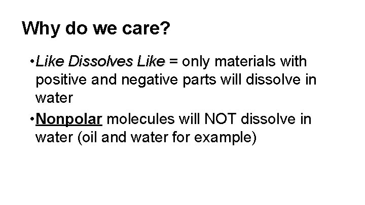 Why do we care? • Like Dissolves Like = only materials with positive and