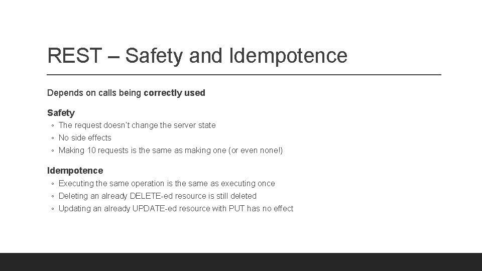 REST – Safety and Idempotence Depends on calls being correctly used Safety ◦ The