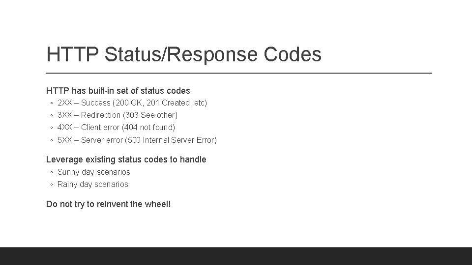 HTTP Status/Response Codes HTTP has built-in set of status codes ◦ 2 XX –
