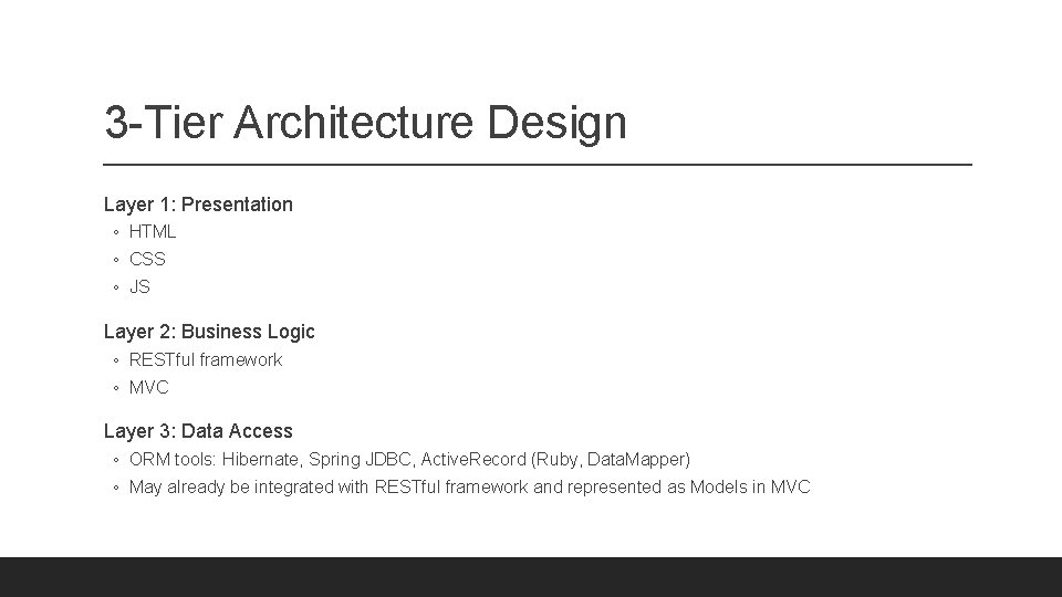 3 -Tier Architecture Design Layer 1: Presentation ◦ HTML ◦ CSS ◦ JS Layer