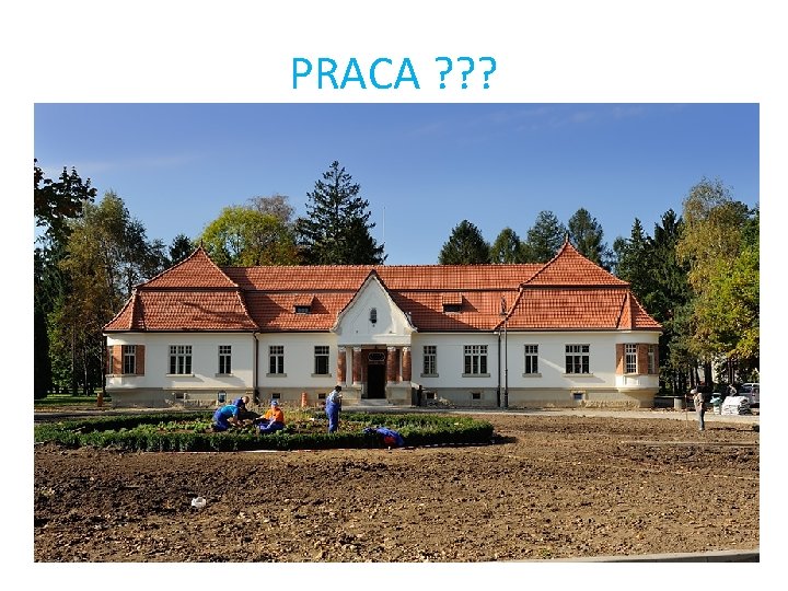 PRACA ? ? ? 