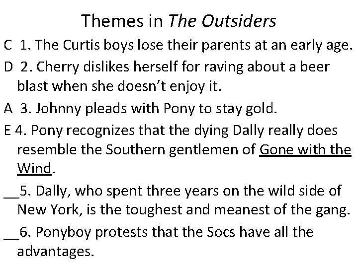Themes in The Outsiders C 1. The Curtis boys lose their parents at an