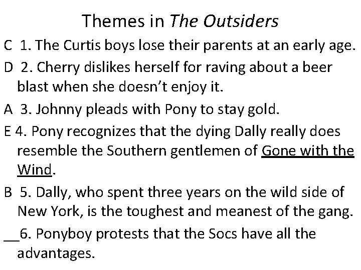 Themes in The Outsiders C 1. The Curtis boys lose their parents at an