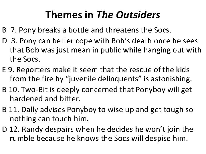 Themes in The Outsiders B 7. Pony breaks a bottle and threatens the Socs.