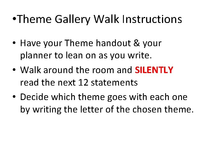 • Theme Gallery Walk Instructions • Have your Theme handout & your planner • Theme Gallery Walk Instructions • Have your Theme handout & your planner