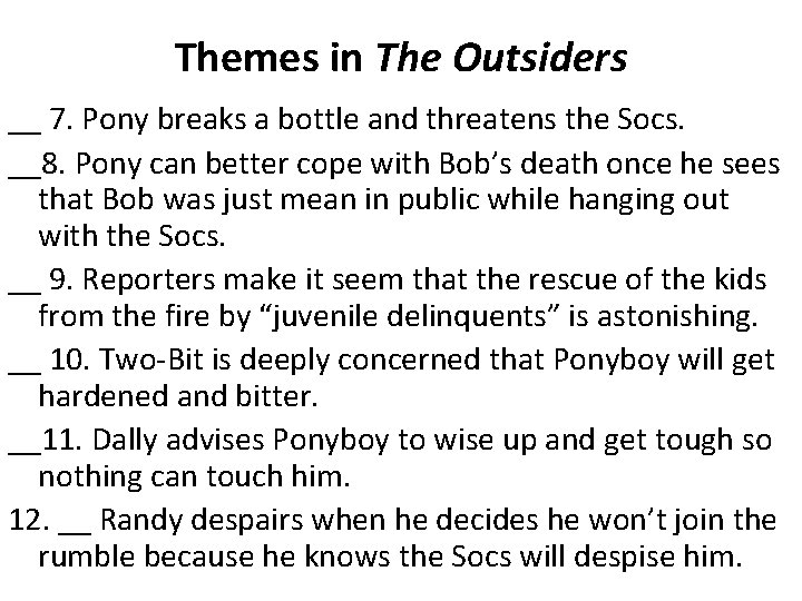Themes in The Outsiders __ 7. Pony breaks a bottle and threatens the Socs.