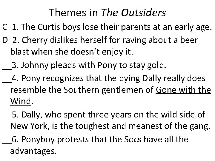 Themes in The Outsiders C 1. The Curtis boys lose their parents at an