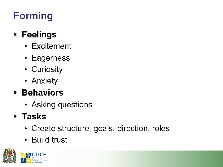 Forming § Feelings • • Excitement Eagerness Curiosity Anxiety § Behaviors • Asking questions