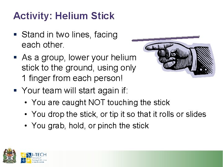 Activity: Helium Stick § Stand in two lines, facing each other. § As a