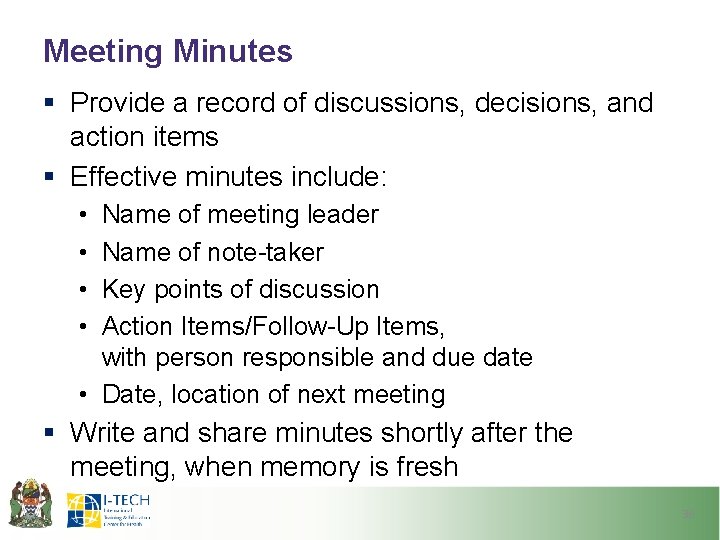 Meeting Minutes § Provide a record of discussions, decisions, and action items § Effective
