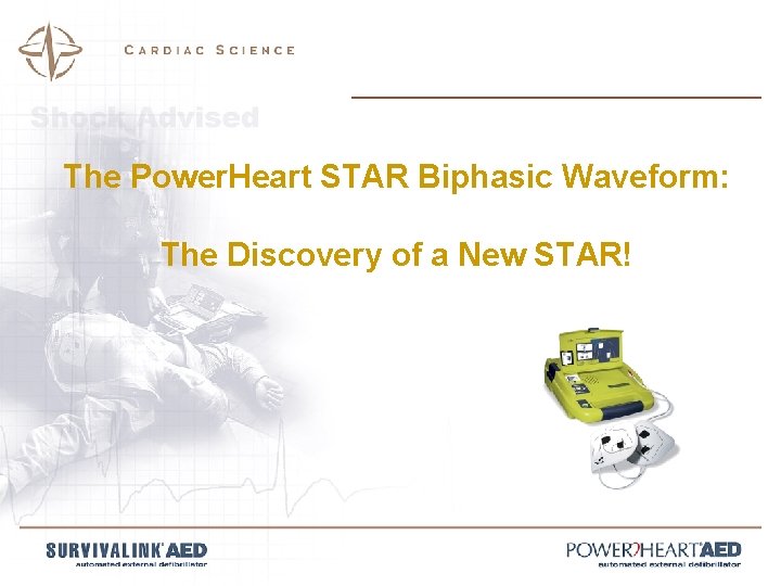 The Power. Heart STAR Biphasic Waveform: The Discovery of a New STAR! 