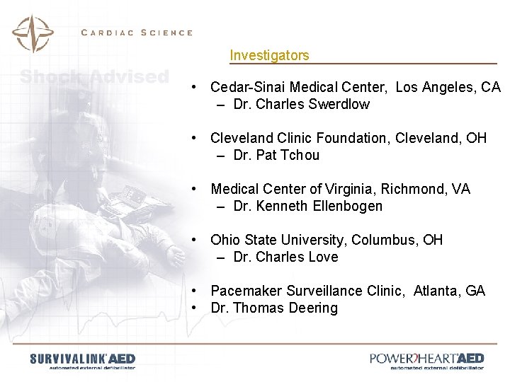 Investigators • Cedar-Sinai Medical Center, Los Angeles, CA – Dr. Charles Swerdlow • Cleveland