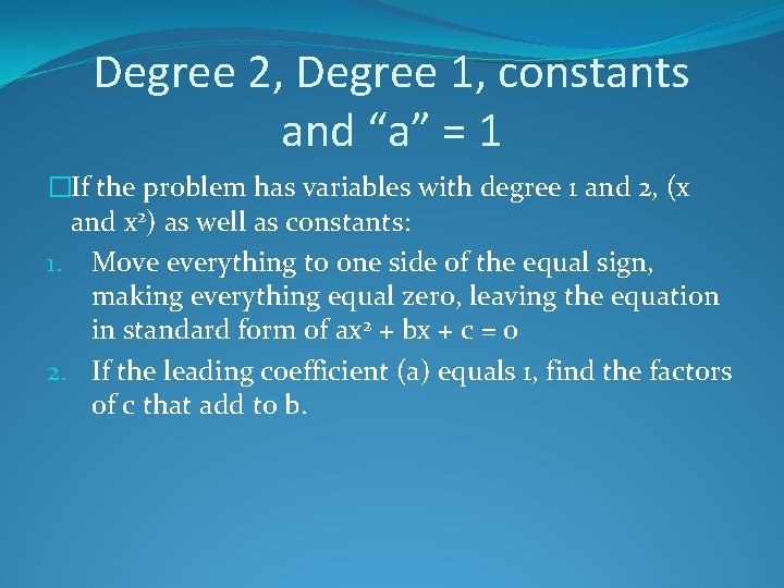 Degree 2, Degree 1, constants and “a” = 1 �If the problem has variables