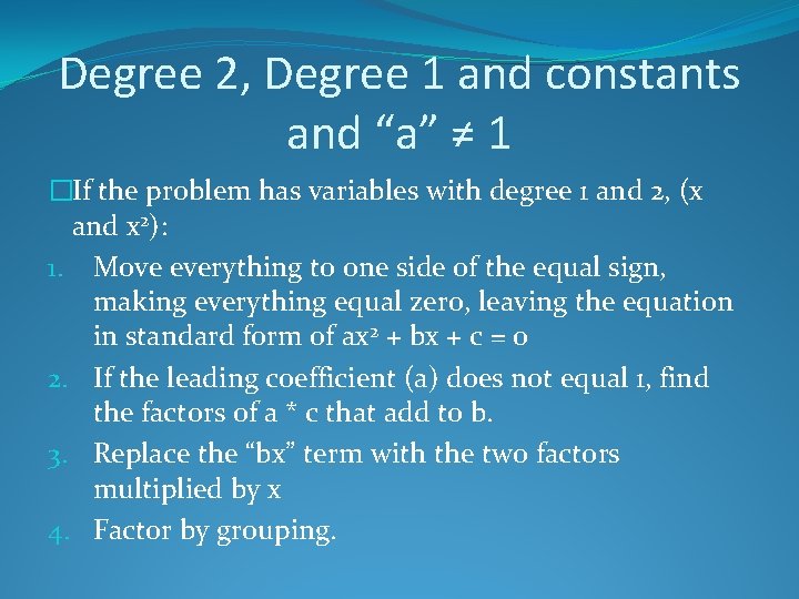 Degree 2, Degree 1 and constants and “a” ≠ 1 �If the problem has