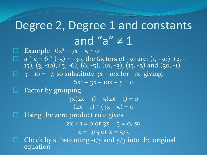 Degree 2, Degree 1 and constants and “a” ≠ 1 � Example: 6 x