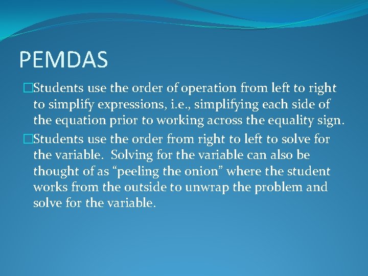 PEMDAS �Students use the order of operation from left to right to simplify expressions,