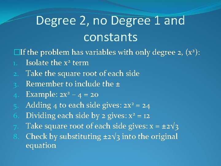 Degree 2, no Degree 1 and constants �If the problem has variables with only