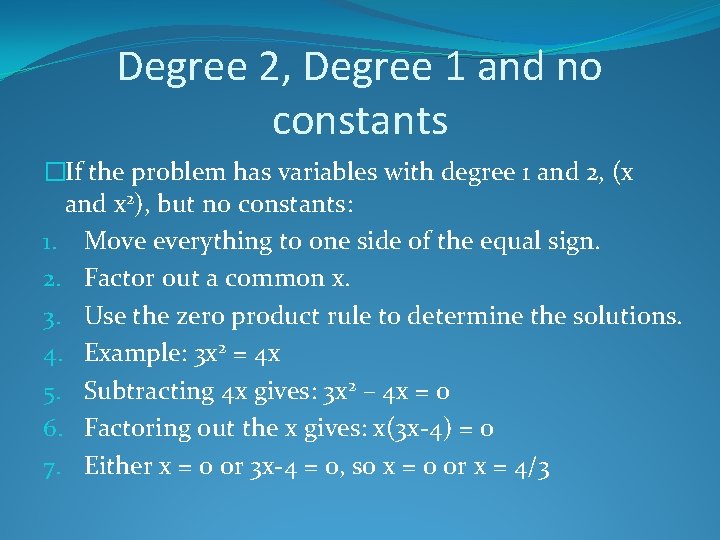 Degree 2, Degree 1 and no constants �If the problem has variables with degree