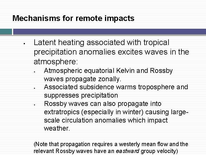 Mechanisms for remote impacts § Latent heating associated with tropical precipitation anomalies excites waves