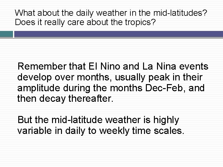 What about the daily weather in the mid-latitudes? Does it really care about the